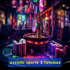 assistir sportv 2 futemax